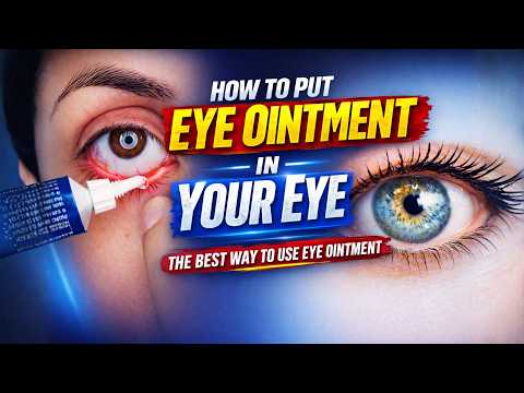 How To Apply Eye Ointment Correctly?