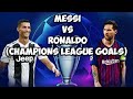 MESSI VS RONALDO (CHAMPIONS LEAGUE GOALS)