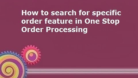 How to search for orders in One Stop Order Processing