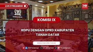 KOMISI IX DPR RI RDPU DENGAN DPRD KABUPATEN TANAH DATAR