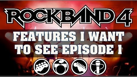 Rock Band 4   Features I Want To See Added Episode 1 - Music Videos, Sorting Options & More!