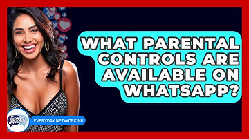 What Parental Controls Are Available On WhatsApp? - Everyday-Networking