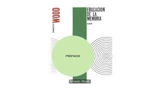 Audiolibro: Educación de la memoria - Ernesto Wood. Parte 1