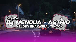 DJ MENDUA   ASTRID X MELODI ENAFF VIRAL TIKTOK 2024  BOOTLEG