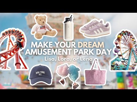 Make Your DREAM Amusement Park Day Lisa Lora Or Lena 