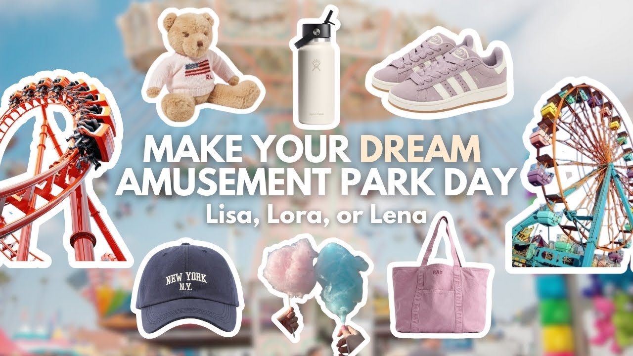 Make your DREAM Amusement Park Day | Lisa, Lora or Lena