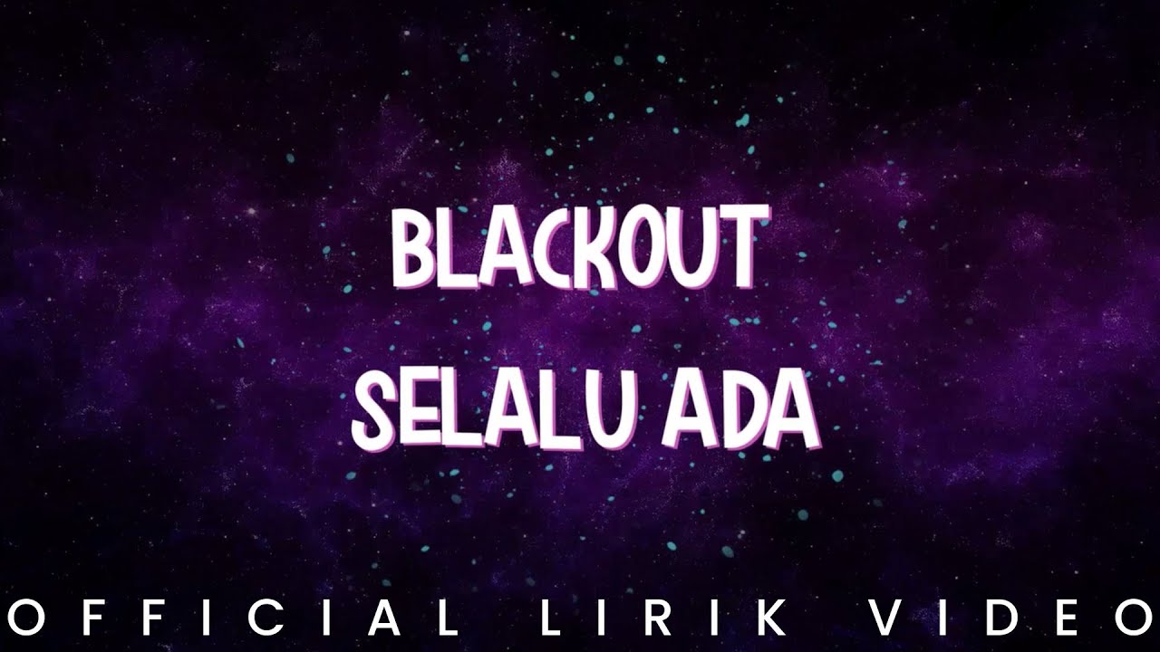 Blackout   Selalu Ada Lirik Video