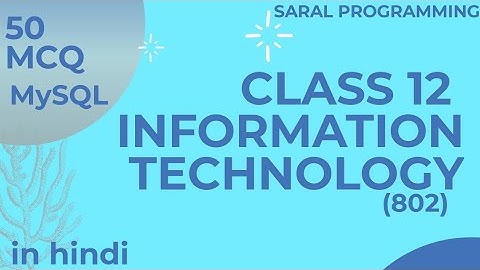 Class 12 CBSE INFORMATION TECHNOLOGY ||50 MCQ term 1 ||Mostly asked questions|| Saral Programming