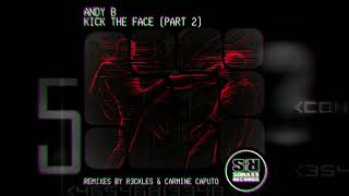 ANDY B (DE) - Kick the Face (Part 2) (Carmine Caputo Remix)
