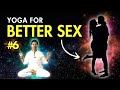 Yoga For Better Sex: Exercises To Improve Sexual Health (part 6)