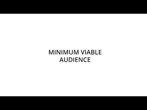 MINIMUM VIABLE AUDIENCE