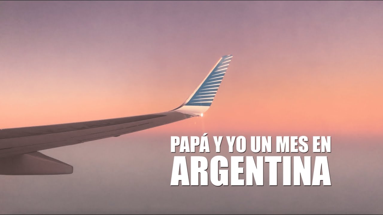 Papá y yo un mes en Argentina
