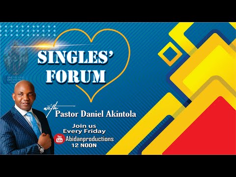 MAXIMIZING YOUR SINGLE DAYS II SINGLES FORUM II PASTOR DANIEL AKINTOLA 