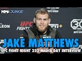 Jake Matthews Ready For Fight of the Night But Hopes 