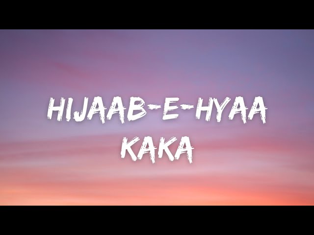 Hijaab-E-Hyaa (Lyrics) - Kaka | Parvati | Latest Hindi Songs | Latest Punjabi Songs 2021 class=