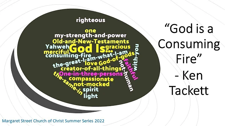 2022-08-10 SS2022: God is a Consuming Fire - Ken T...