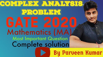 GATE 2020 Mathematics MA Complex Analysis Solutions by Mr. Parveen Kumar