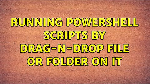 Running powershell scripts by drag-n-drop file or folder on it