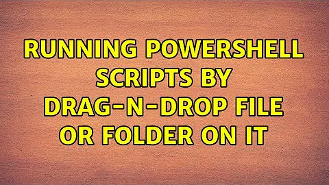 Running powershell scripts by drag-n-drop file or folder on it