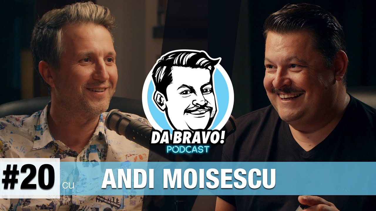 DA BRAVO! Podcast #20 cu Andi Moisescu