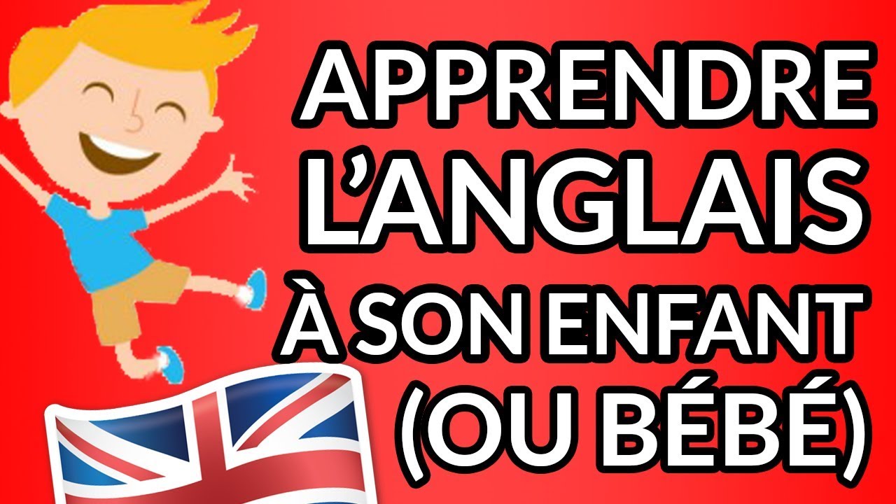 Comment apprendre l'anglais à son enfant / bébé ? 