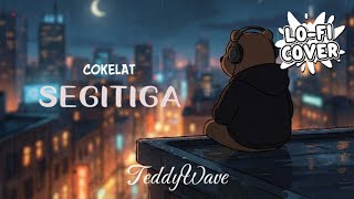 Cokelat  Segitiga  Teddywave Cover lofi Version