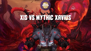 XIS vs Mythic Xavius! (World of Warcraft: Legion)