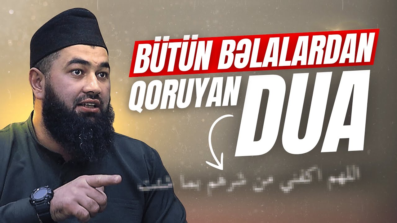 İnsanı Bəlalardan Qoruyan Möhtəşəm Dua | Kamil Ağdaşlı