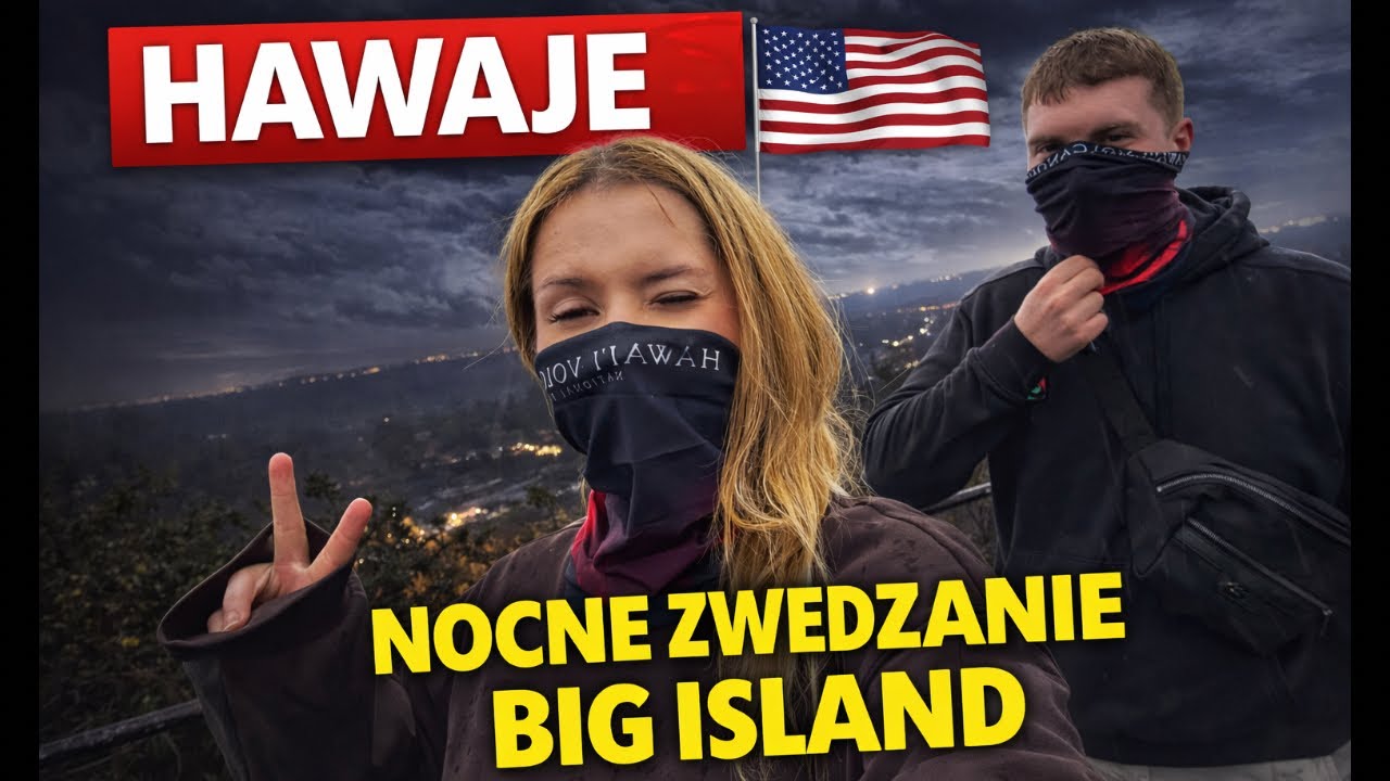 Big Island pierwsze wrażenia i NOCNE ZWIEDZANIE WULKANU 🌋 #7