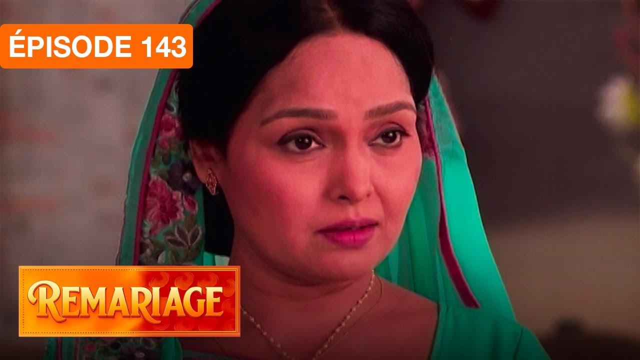 Remariage (Punar Vivaah) – Épisode 143 – Série indienne doublée en français