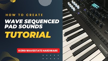Korg Wavestate tutorial: 05/11 Wave sequencing - how to create a wave sequenced Pad sound