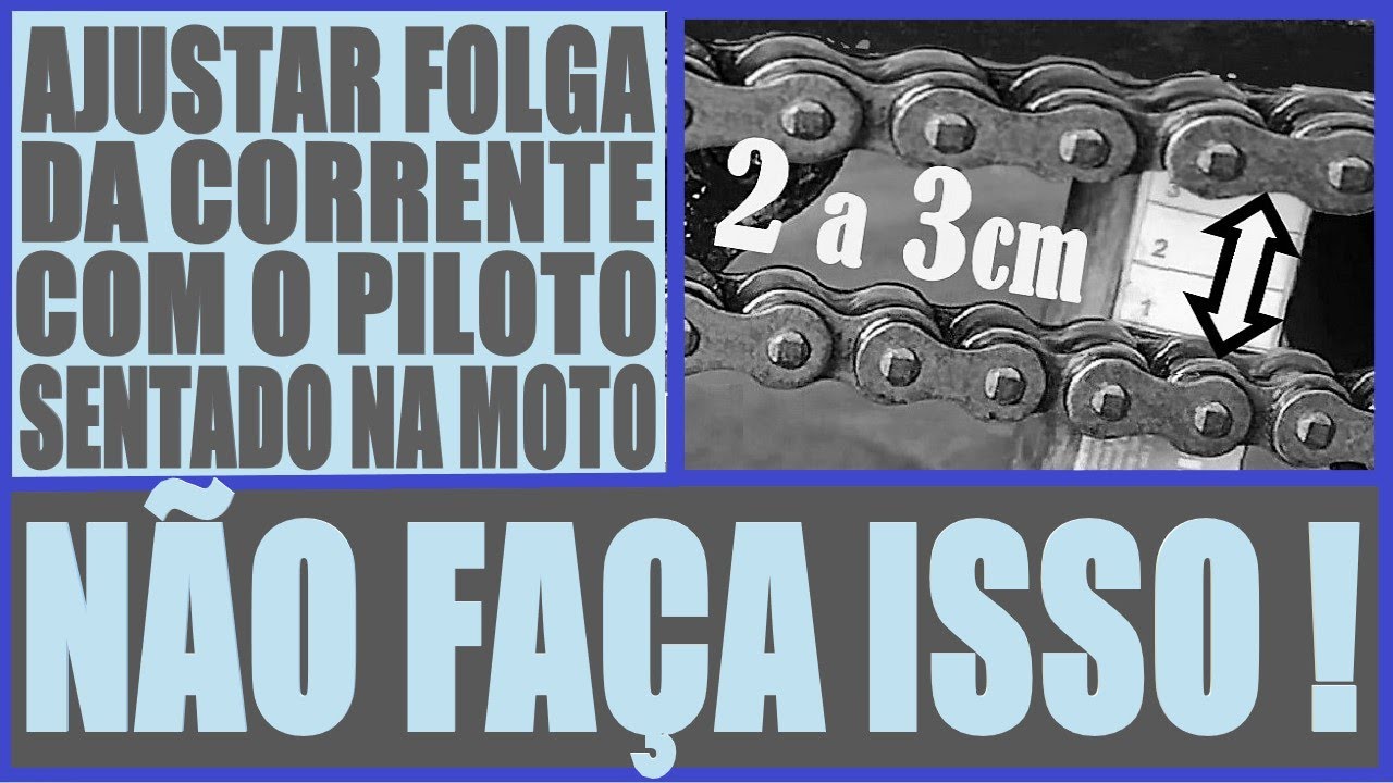 NÃO SE DEVE AJUSTAR A FOLGA DA CORRENTE DA MOTO COM O PILOTO EM CIMA DA MOTO.