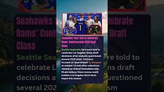 Seahawks Fans Told to Celebrate Rams’ Controversial 2026 Draft Class Seattle Seahawks fans were told