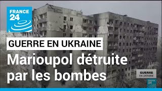 Guerre en Ukraine : Marioupol détruite par les bombes • FRANCE 24