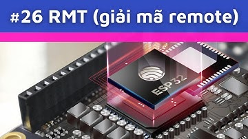 [ESP32 #26] RMT giải mã tín hiệu remote - Ngôi Nhà IoT