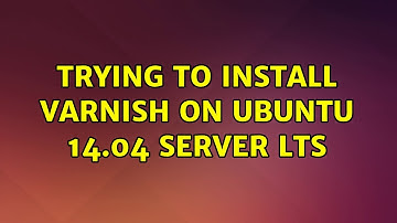 Ubuntu: Trying to install Varnish on Ubuntu 14.04 server LTS