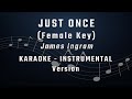 JUST ONCE - FEMALE KEY - KARAOKE - INSTRUMENTAL - JAMES INGRAM