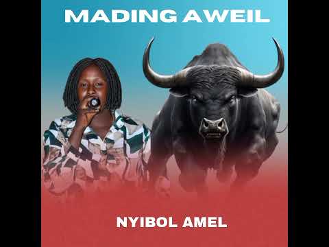 Mading Aweil Nyibol Amel New Song 2025