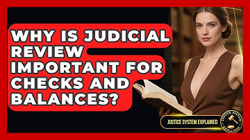 Why Is Judicial Review Important For Checks And Balances? - Justice System Explained