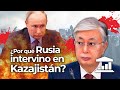 Kazajistán: ¿Cómo RUSIA despliega su PODER político y militar? - VisualPolitik