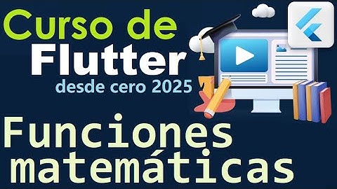 CURSO DE FLUTTER-DART DESDE CERO | FUNCIONES MATEMATICAS EN DART (video 18)
