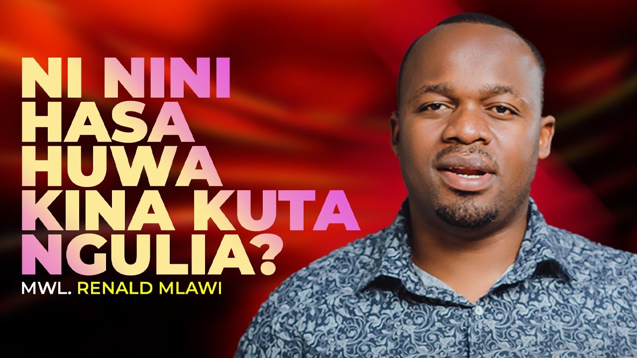 NI NINI HASA HUWA KINA KUTANGULIA? MWL. RENALD MLAWI