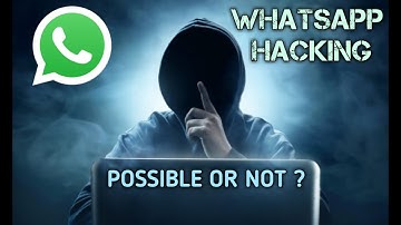 Whatsapp Hacking Possible Or Not ?