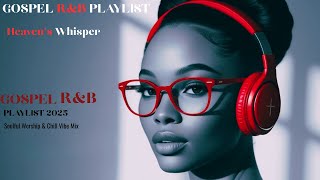 ✨  Heaven’s Whisper | Soulful Gospel R&B | | Uplifting Christian Praise & Worship Music ✨
