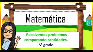 Resolvemos problemas de comparación. MATEMÁTICA