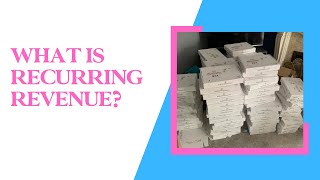 What is recurring revenue? Subscription Boxes can transform your life!