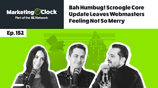 Bah Humbug! Scroogle Core Update Leaves Webmasters Feeling Not So Merry | Ep. 152