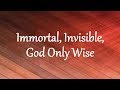 Immortal, Invisible, God Only Wise