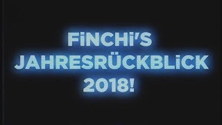 FiNCHi'S JAHRESRÜCKBLiCK 2018