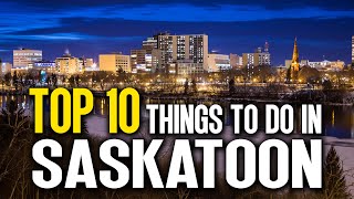 Saskatoon Canadas Most Underrated City